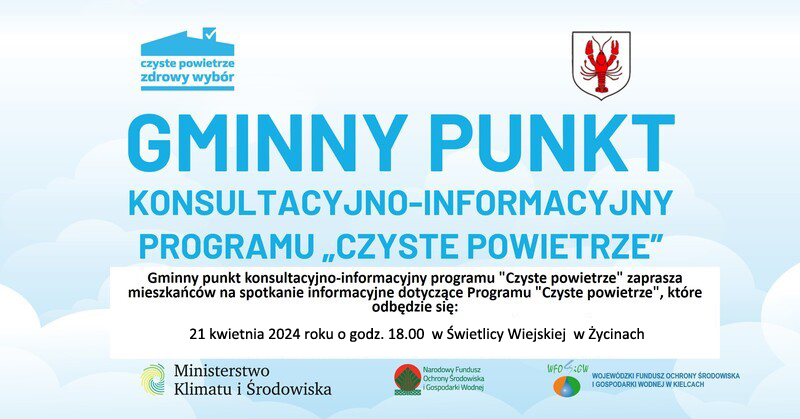 Ulotka informacyjna - Gminny punkt konsultacyjno-informacyjny programu "Czyste powietrze" zaprasza mieszkańców na spotkanie informacyjne dotyczące Programu "Czyste powietrze", które odbędzie się: 21 kwietnia 2024 roku o godz. 18.00  w Świetlicy Wiejskiej  w Życinach